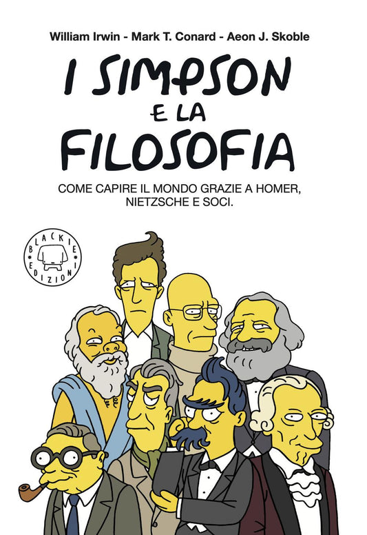 Simpson E La Filosofia. Come Capire Il Mondo Grazie A Homer, Nietzsche E Soci. N - Irwin William; Conard Mark T.; Skoble Aeon J.