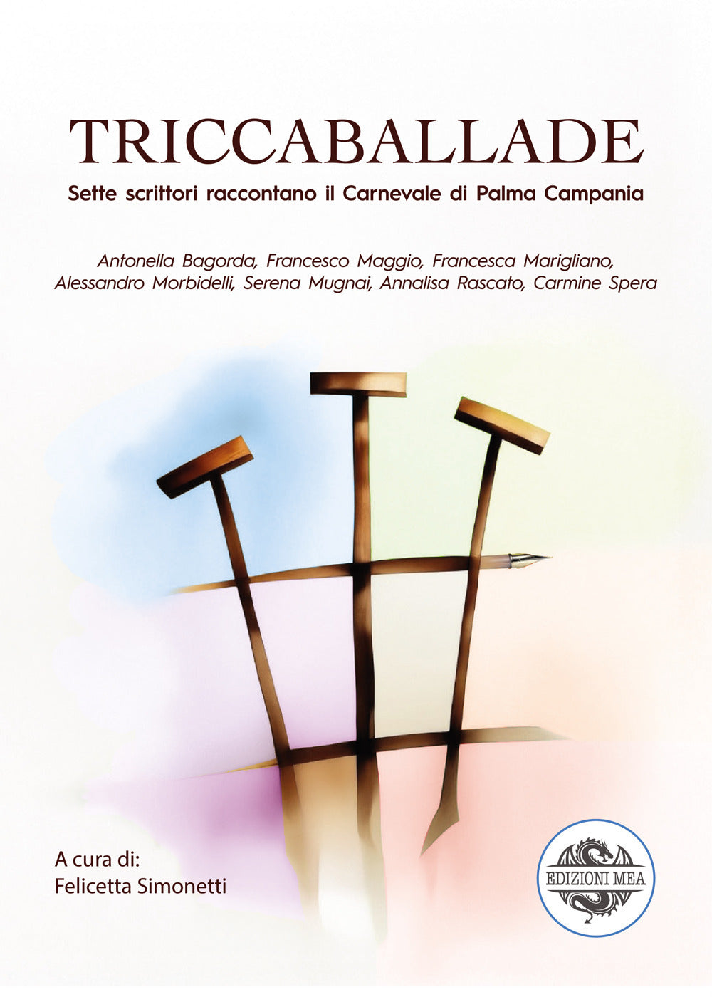 Triccaballade. Sette Scrittori Raccontano Il Carnevale Di Palma Campania - Bagorda, Antonella;maggio, Francesco;marigliano, Francesca;morbidello, Alessandro;mugnai, Serena;rascato, Annalisa;spera, Carmine