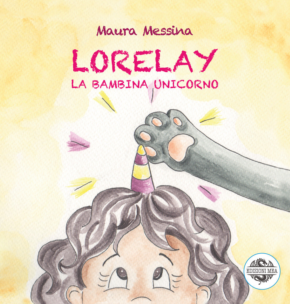 Lorelay. La Bambina Unicorno - Messina, Maura