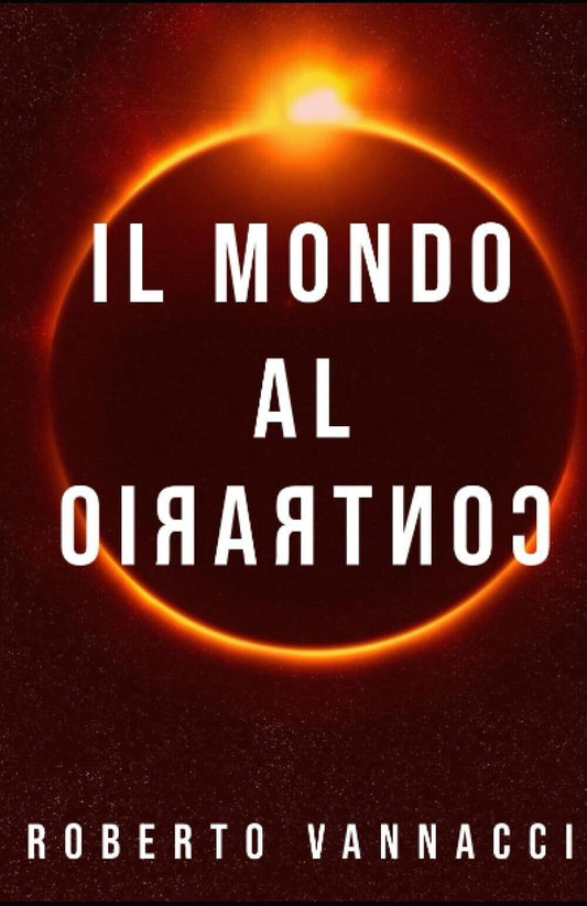 Mondo Al Contrario(il) - Vannacci Roberto