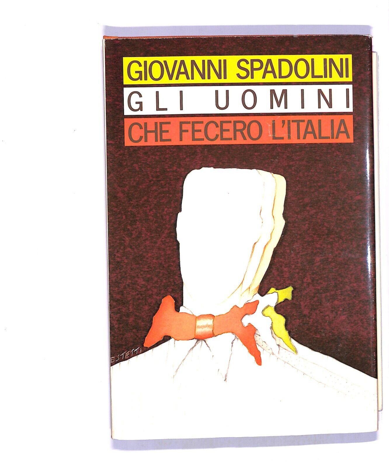 EBOND Giovanni Spadoni Gli Uomini Che Fecero L'italia Libro LI004454