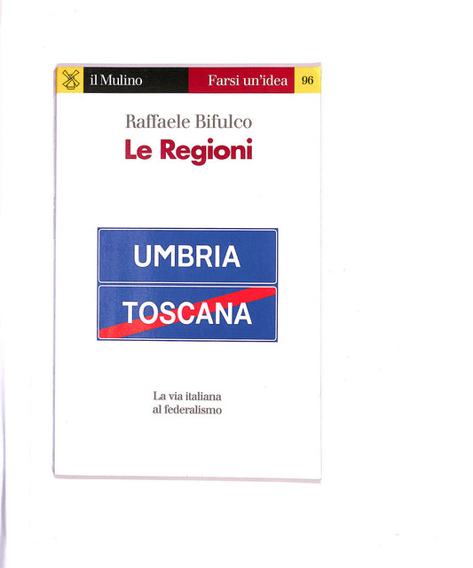 EBOND Le Regioni. La Via Italiana Al Federalismo Libro LI005410