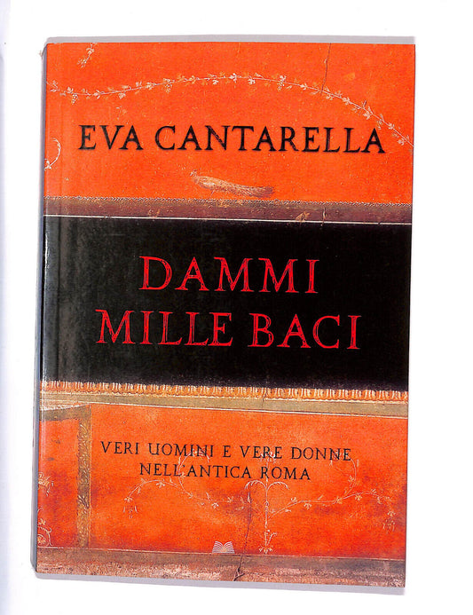 EBOND Dammi Mille Baci Veri Uomini e Vere Donne Nell' Antica Roma Libro LI008551