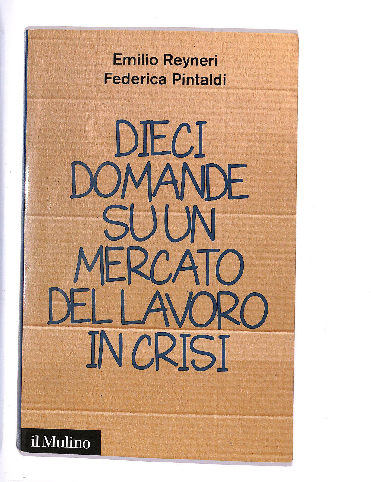 EBOND Dieci Domande Su Un Mercato Del Lavoro In Crisi Libro LI009264