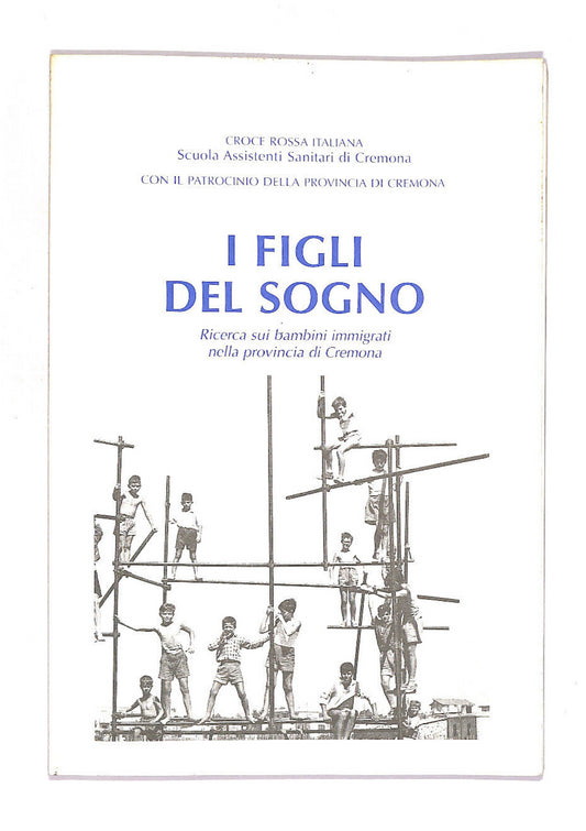 EBOND I Figli Del Sogno Ricerca Sui Bambini Immigrati Cremona Libro LI012216