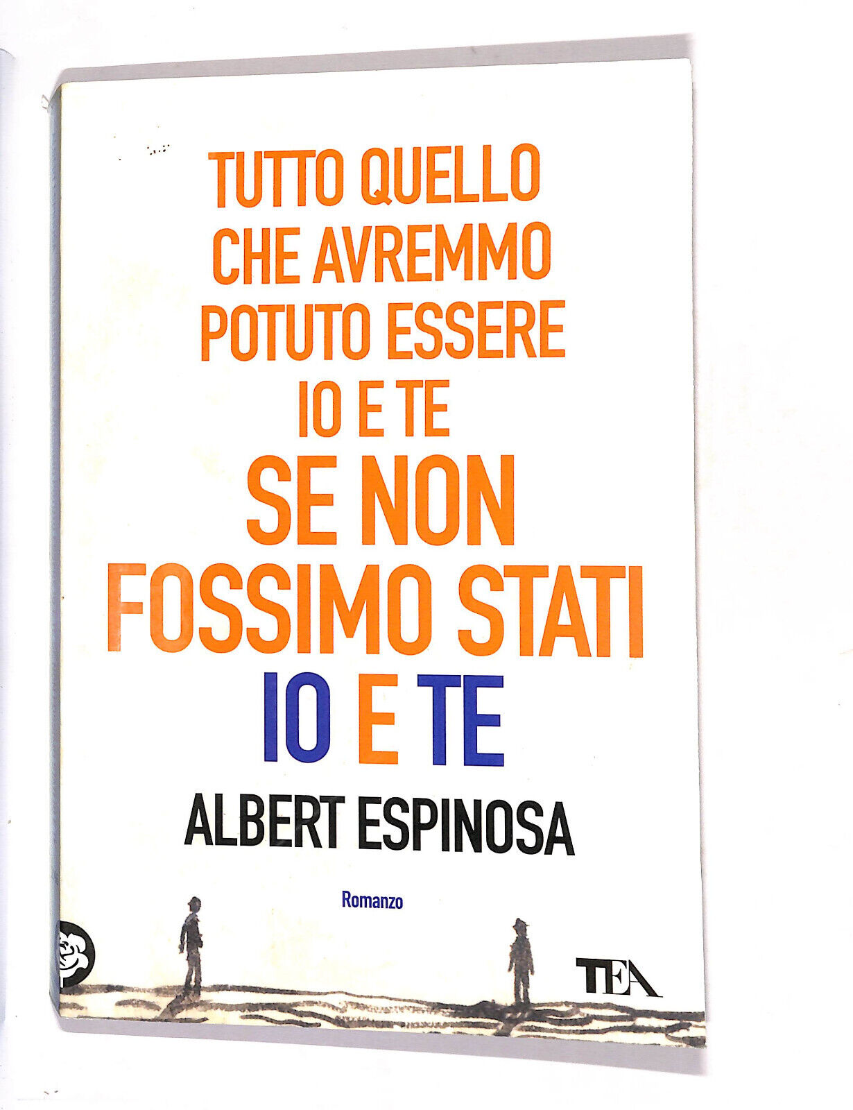 EBOND Tutto Quello Che Avremmo Potuto Essere Io e Te Se .. Libro LI012905