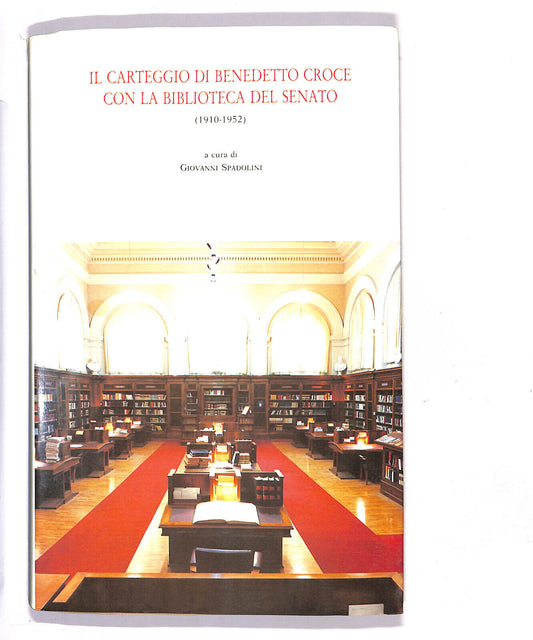 EBOND Il Carteggio Di Benedetto Croce Con La Biblioteca Delsenato Libro LI013655