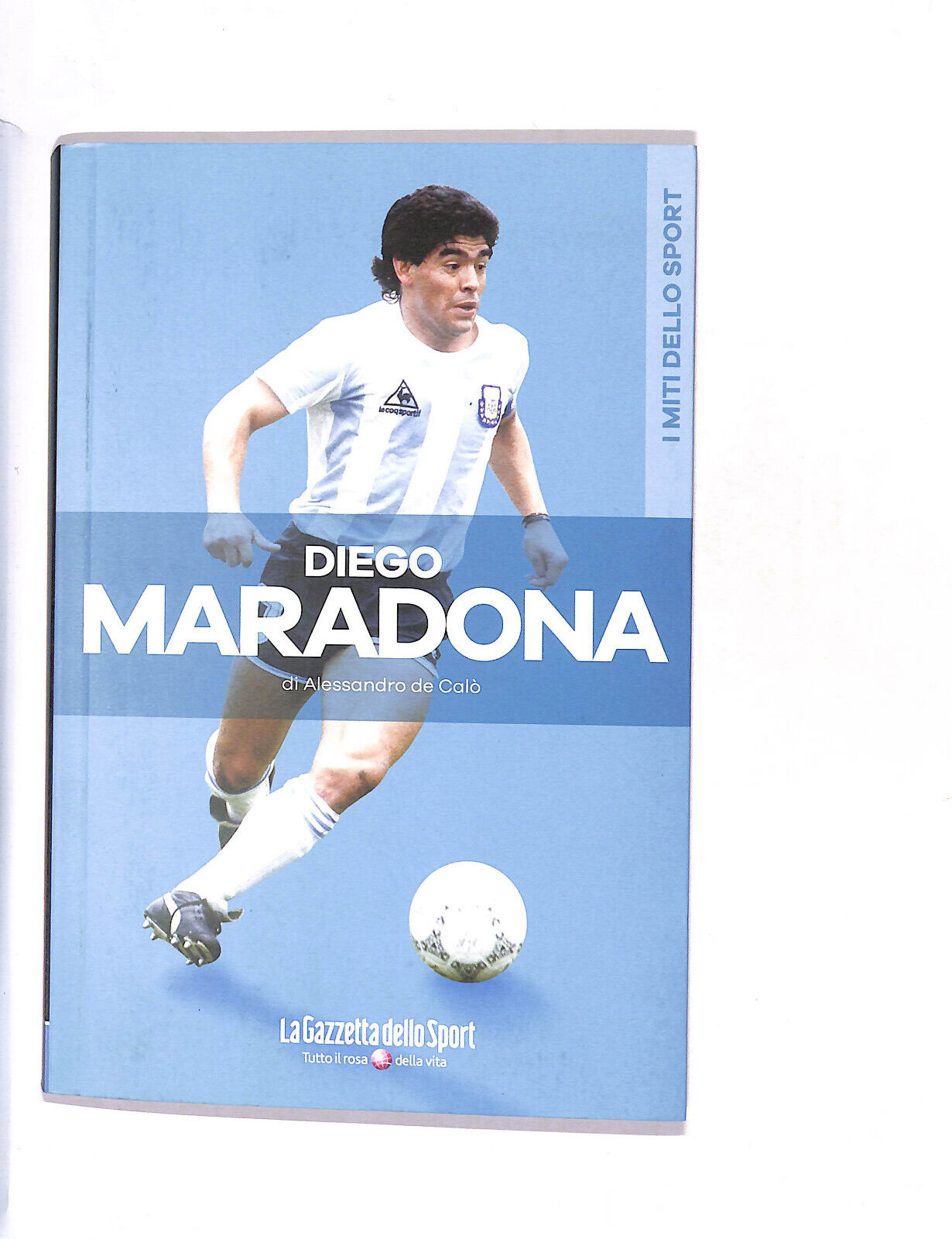 EBOND I Miti Dello Sport Diego Maradona Di Alessandro Calo Libro LI013711