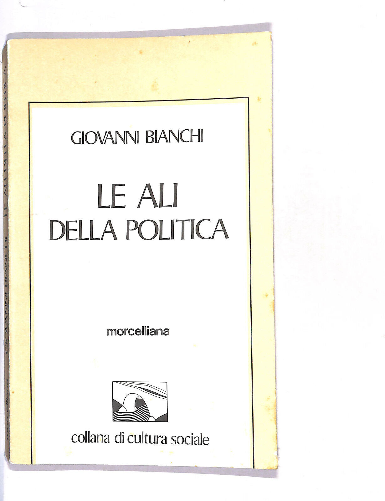 EBOND Le Ali Della Politica Di Giovanni Bianchi Libro LI013712