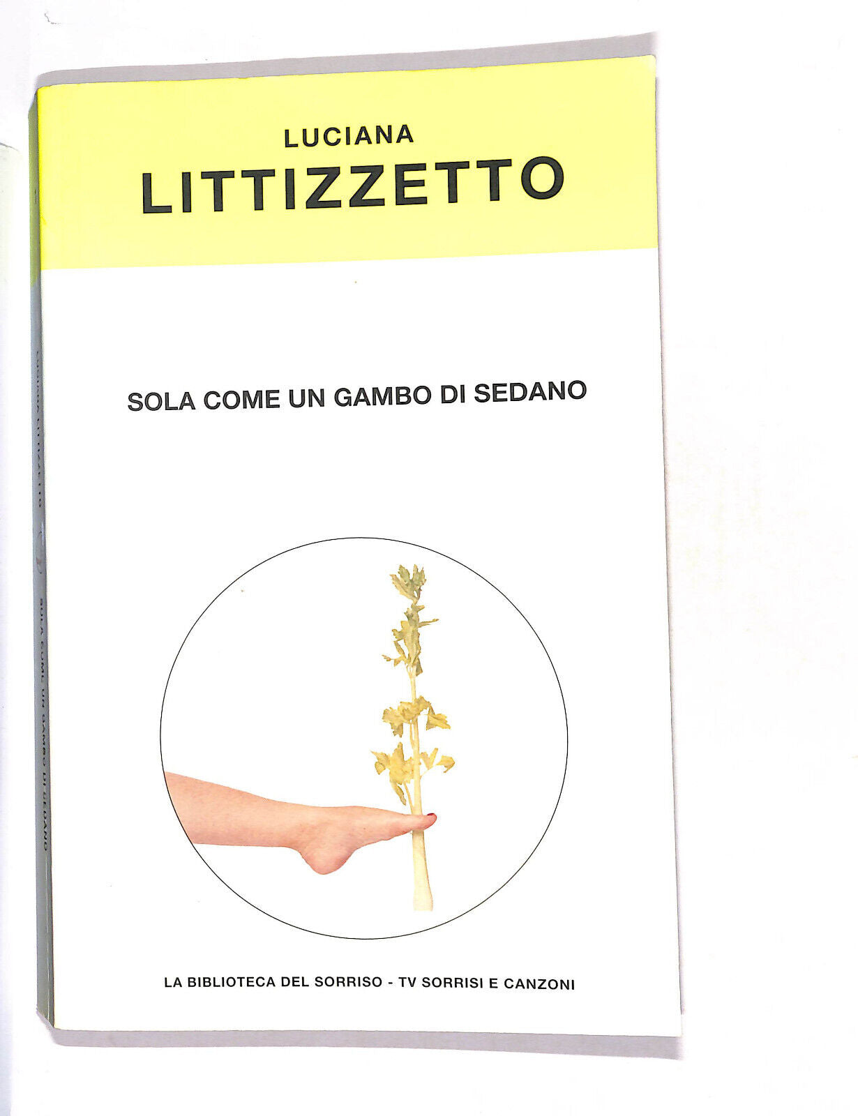 EBOND Sola Come Un Gambo Di Sedano Di Luciana Littizzetto Libro LI013750