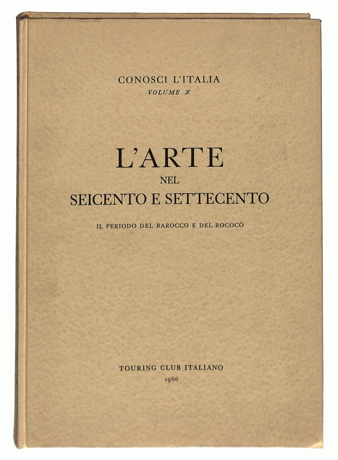 EBOND L'arte Nel '600 e '700 Touring Club Italiano 1968 Vol X Libro LI014607