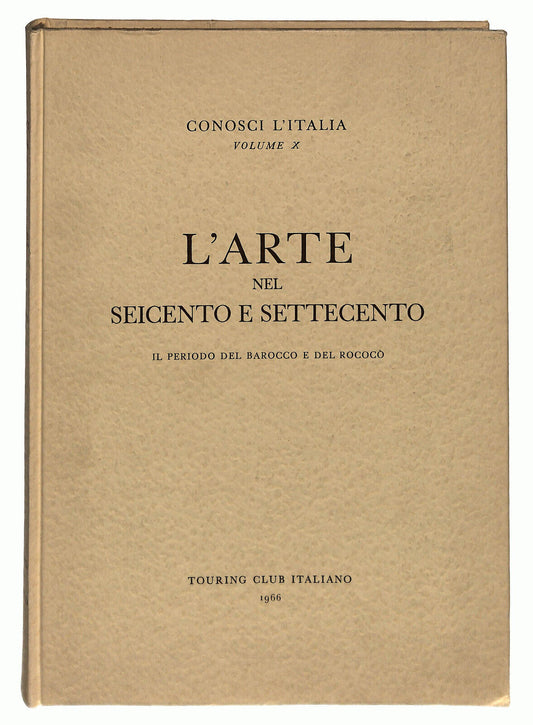 EBOND L'arte Nel '600 e '700 Touring Club Italiano 1968 Vol X Libro LI014607