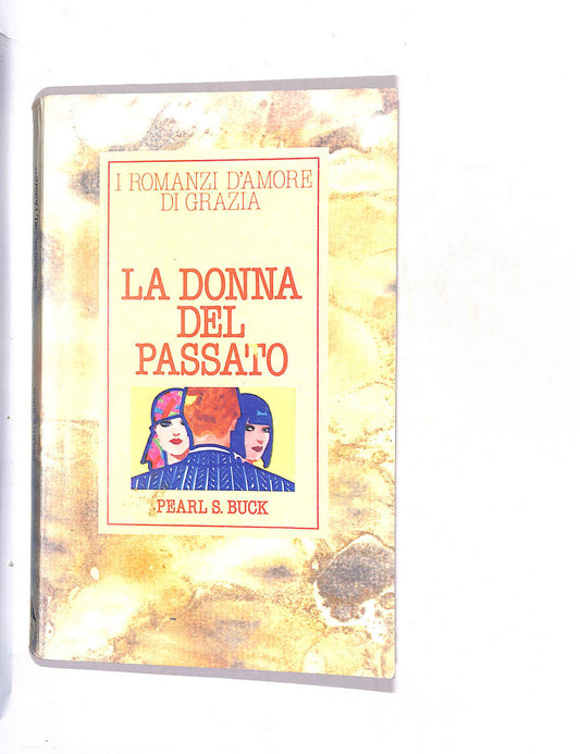 EBOND I Romanzi D'amore La Donna Del Passato Pearl S.buck Libro LI015604