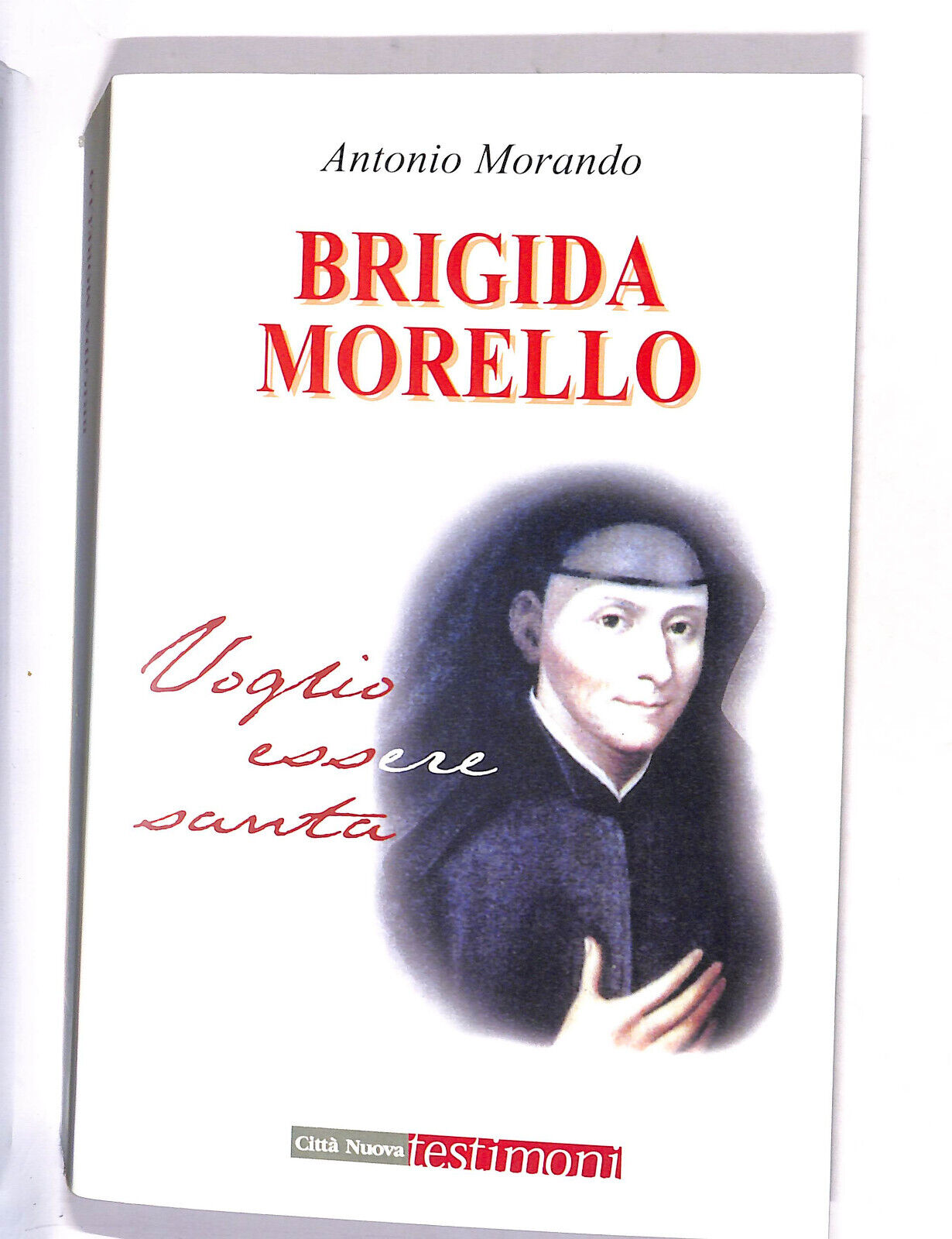 EBOND Brigida Morello Voglio Essere Santa Di Antonio Morando Libro LI015757