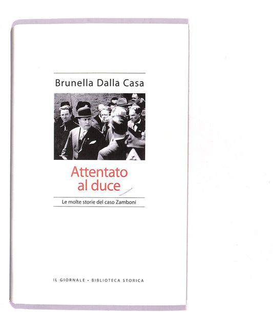 EBOND Biblioteca Storica Attentato Al Duce Brunella Dalla Casa Libro LI016454