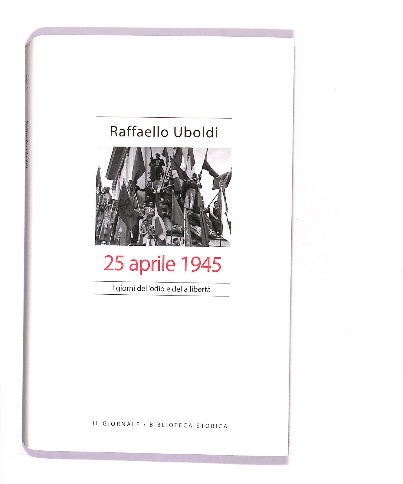 EBOND Biblioteca Storica 25 Aprile 1945 Di Raffaello Uboldi Libro LI016464