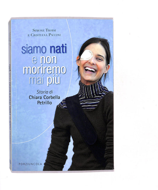 EBOND Siamo Nati e Non Moriremo Mai Piu Troisi S. Paccini C. Libro LI016509