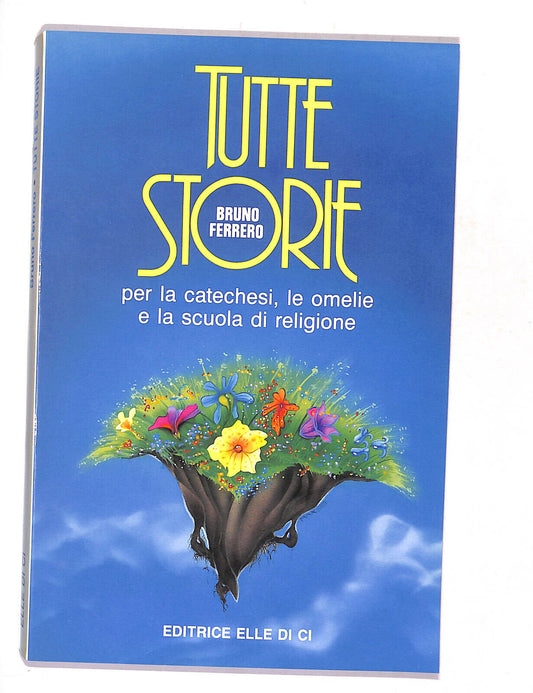 EBOND Tutte Storie Per La Scuola,catechesi e Omelie Bruno Ferrero Libro LI016562