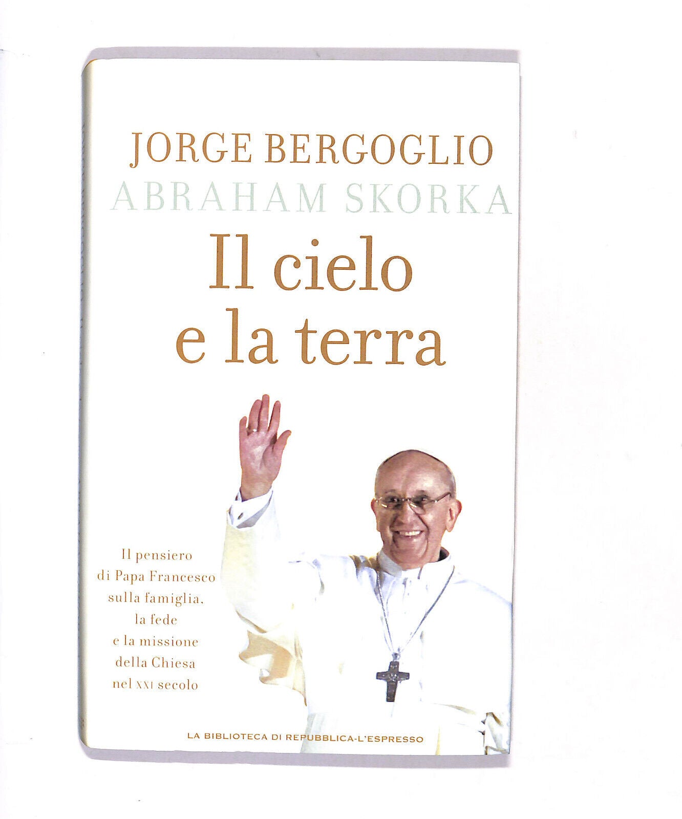 EBOND Il Cielo e La Terra Jorge Bergoglio e Abraham Skorka Libro LI016912