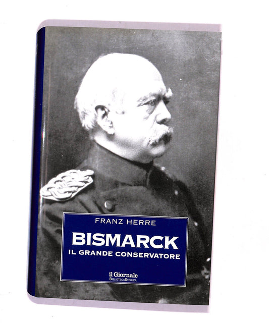 EBOND Biblioteca Storica Bismarck Il Grande Conservatore F. Herre Libro LI017156