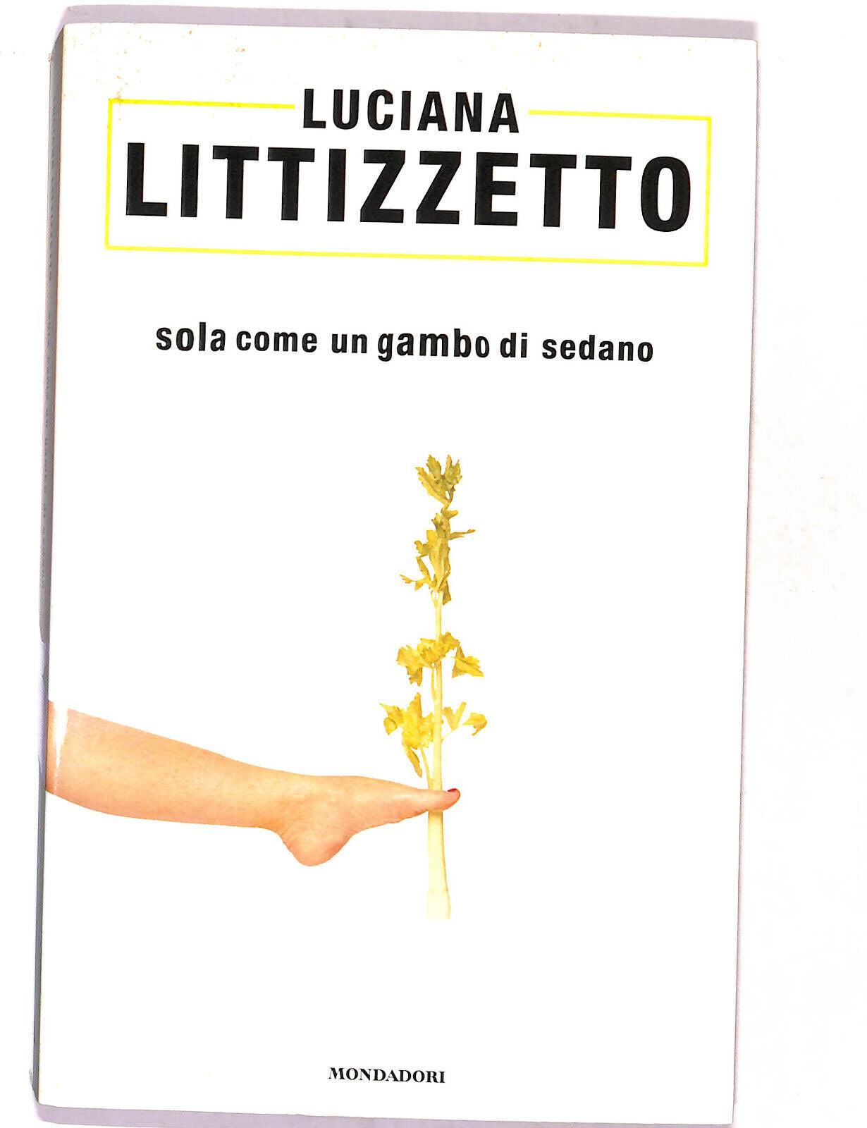 EBOND Sola Come Un Gambo Di Sedano Di Luciana Littizzetto Libro LI017318