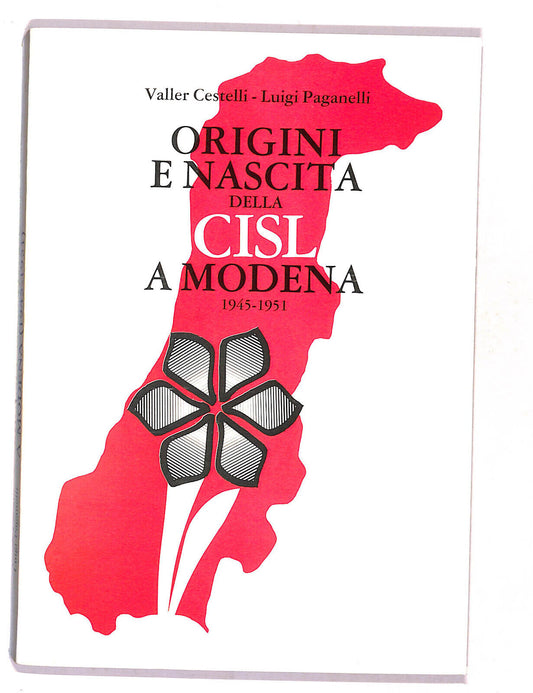 EBOND Origini e Nascita Della Cisl a Modena 1945/51 Stelli Libro LI017357