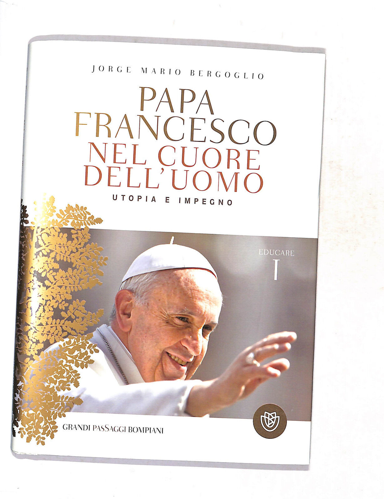 EBOND Papa Francesco Nel Cuore Dell'uomo Jorge Mario Bergoglio Libro LI017407