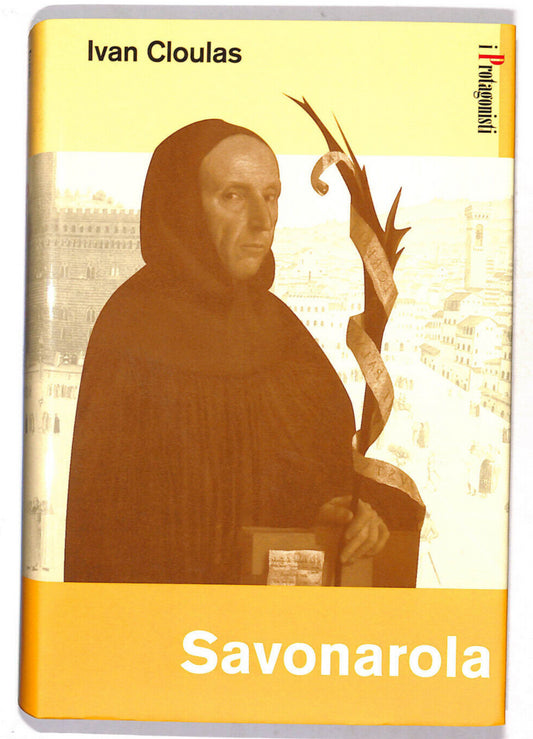 EBOND I Protagonisti Savonarola Di Ivan Cloulas Libro LI018113