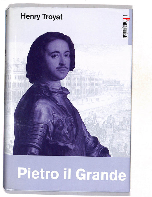 EBOND I Protagonisti Pietro Il Grande Di Henry Troyat Libro LI018152