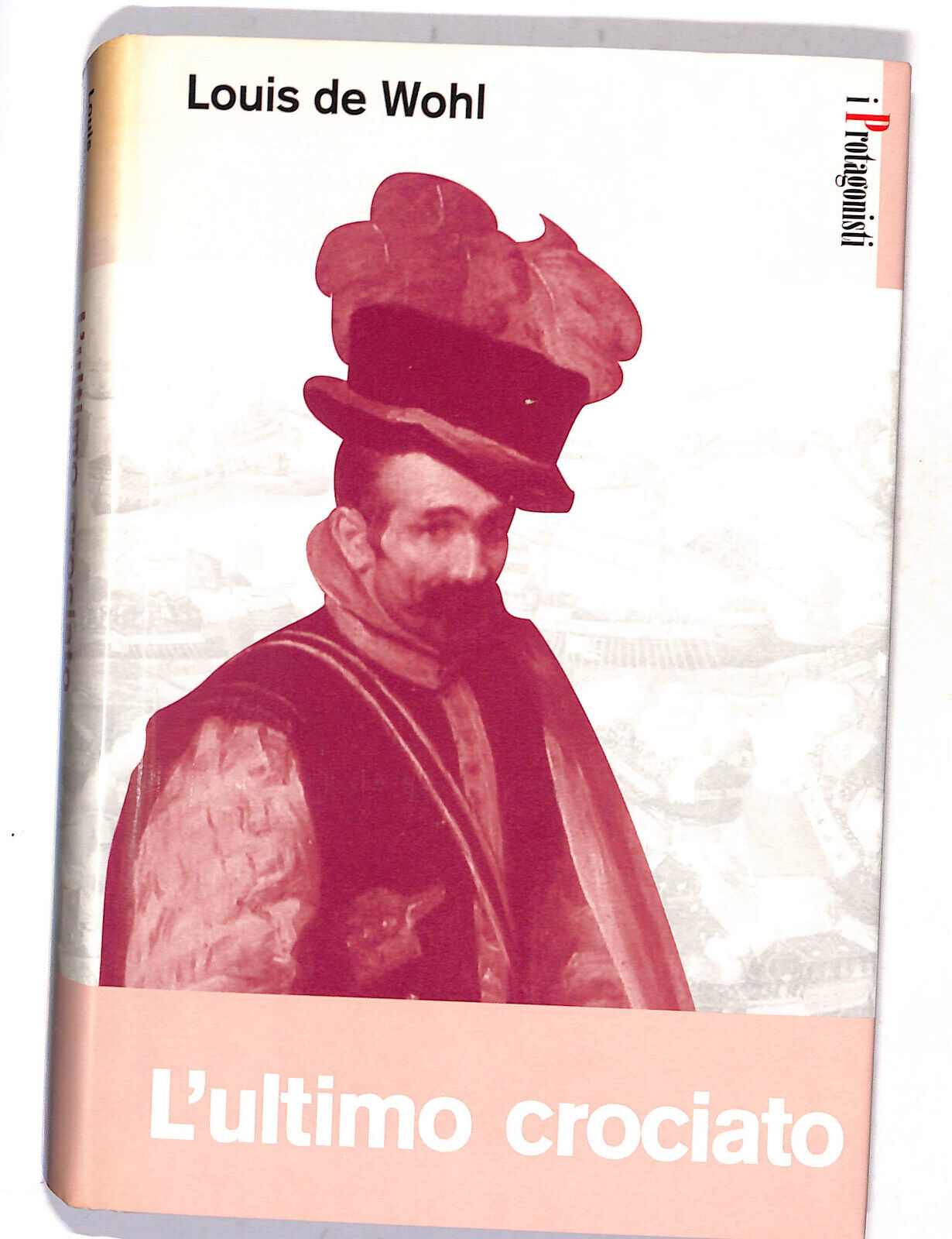 EBOND I Protagonisti L'ultimo Crociato Di Louis De Wohl Libro LI018155