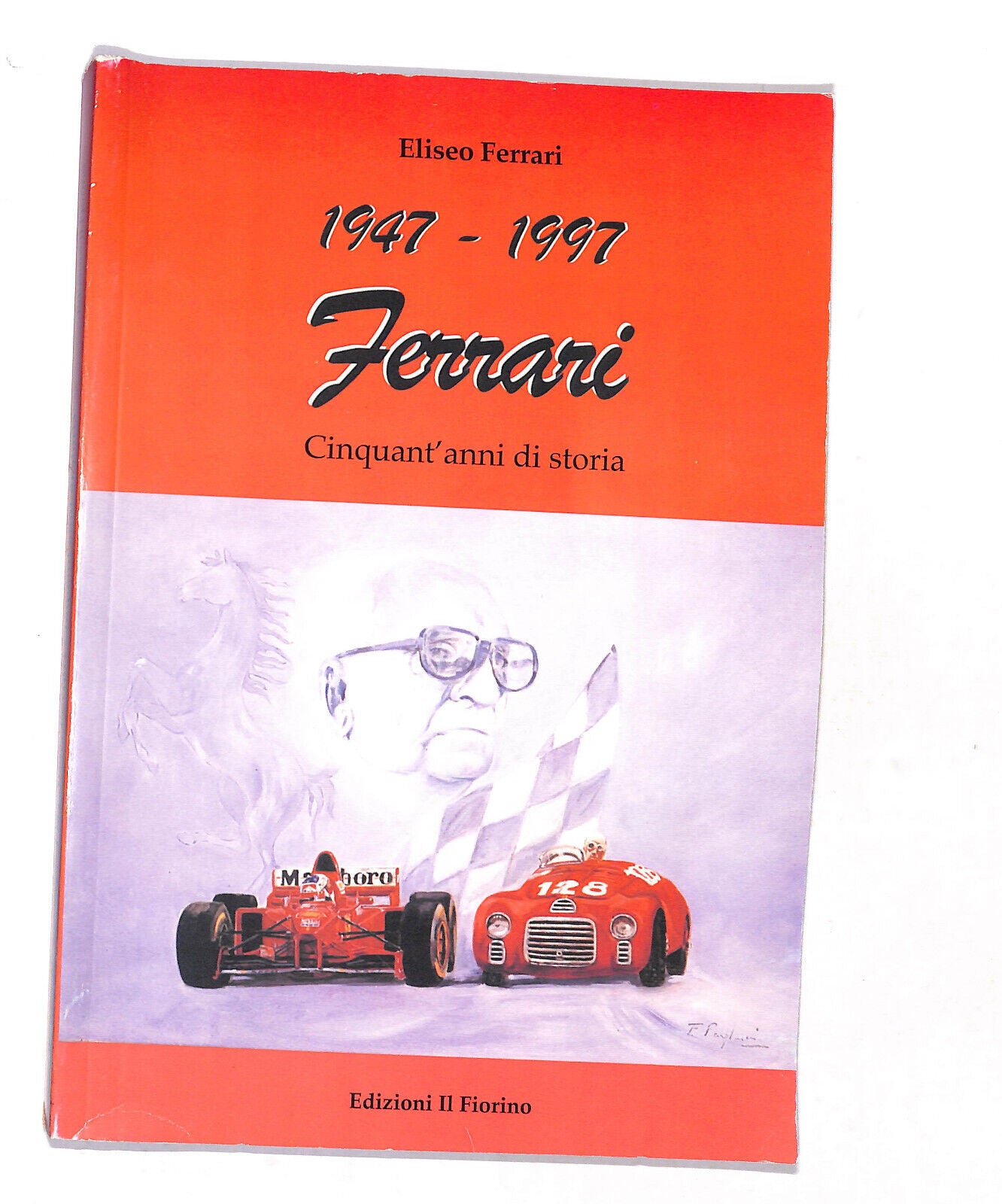 EBOND 1947/1997 Ferrari Cinquant'anni Di Storia Di Eliseo Ferrari Libro LI018458