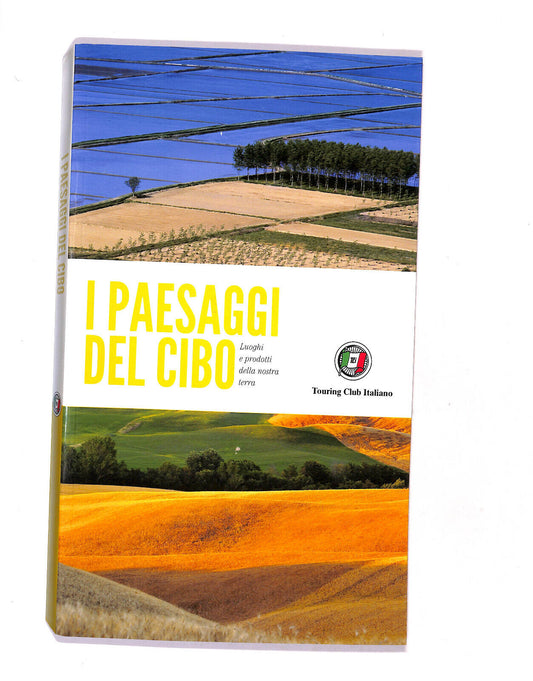 EBOND I Paesaggi Del Cibo Touring Club Italiano 2015 Libro LI018760