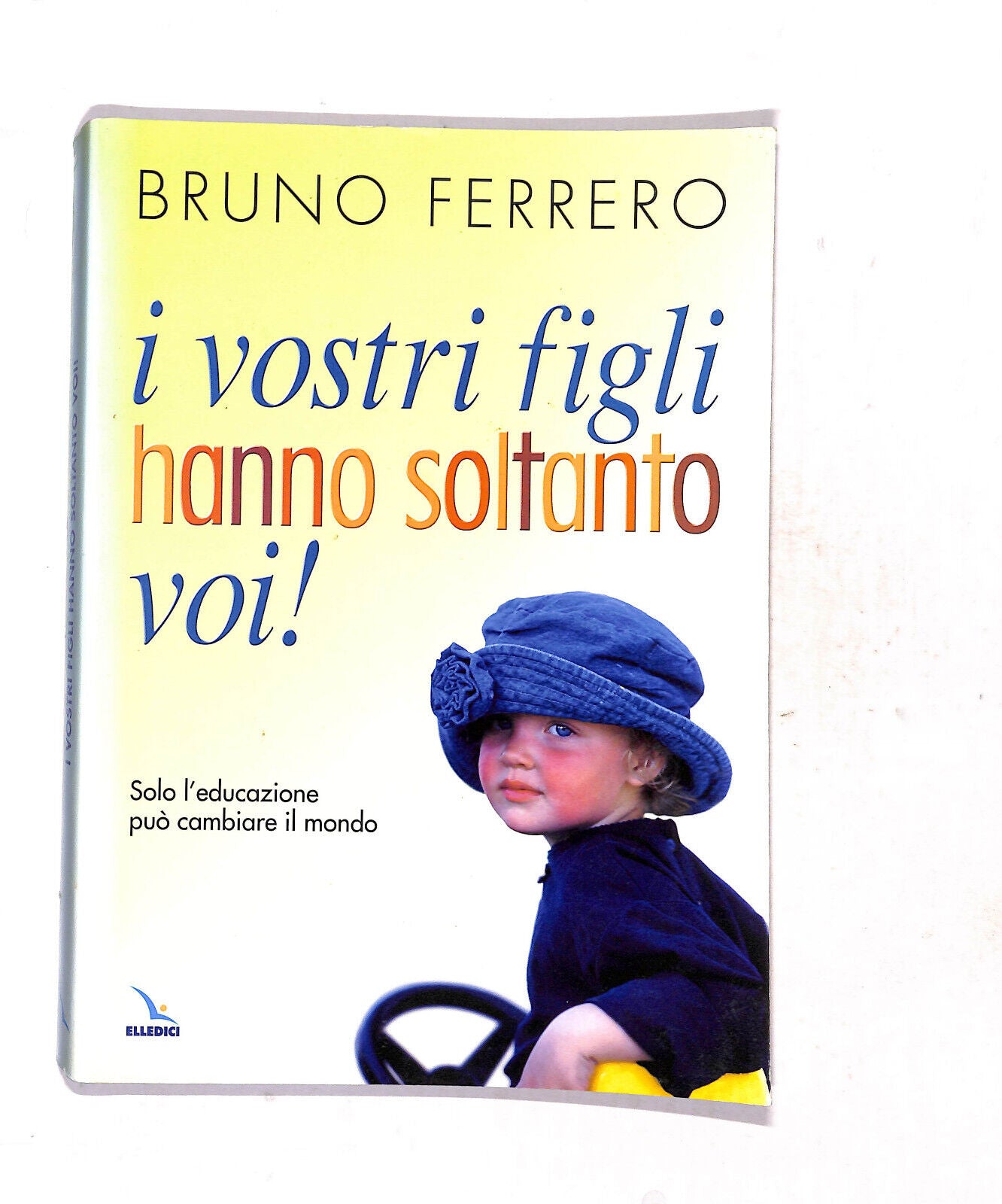 EBOND I Vostri Figli Hanno Soltanto Voi! Di Bruno Ferrero Libro LI019056