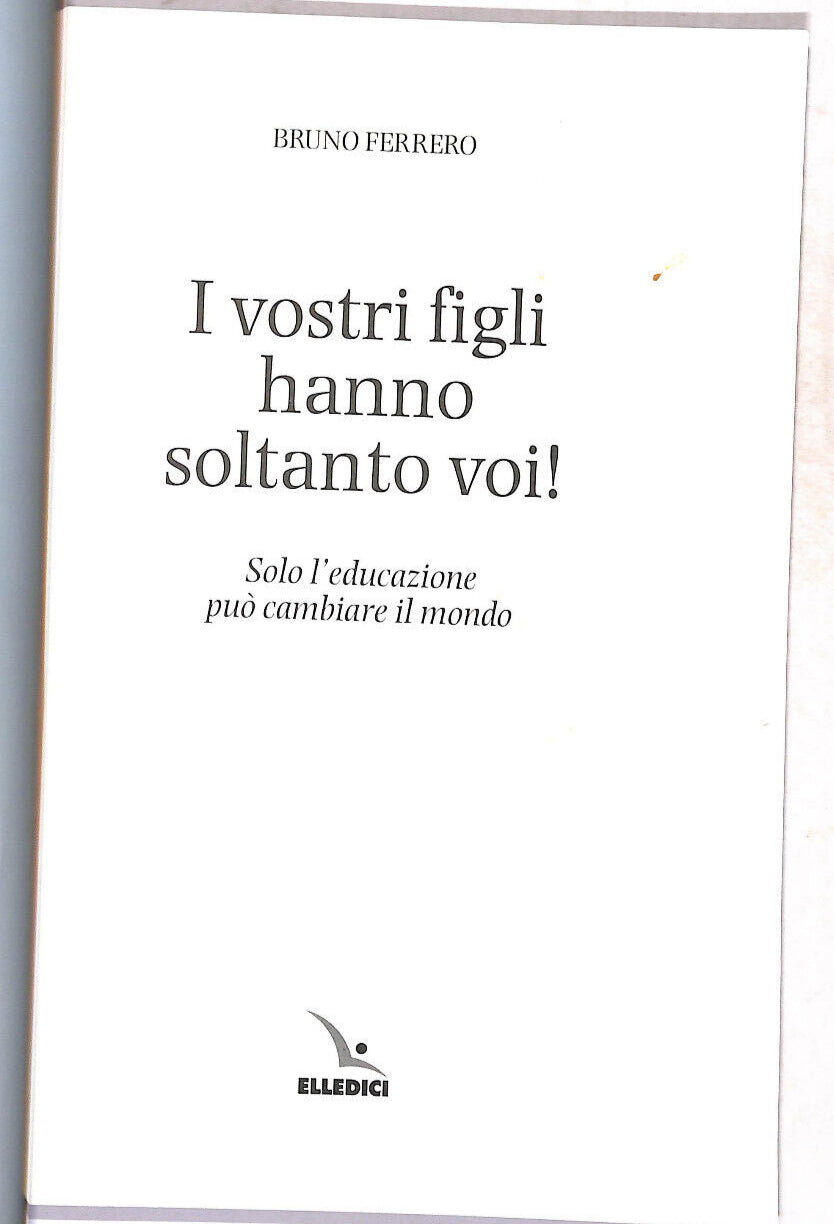 EBOND I Vostri Figli Hanno Soltanto Voi! Di Bruno Ferrero Libro LI019056