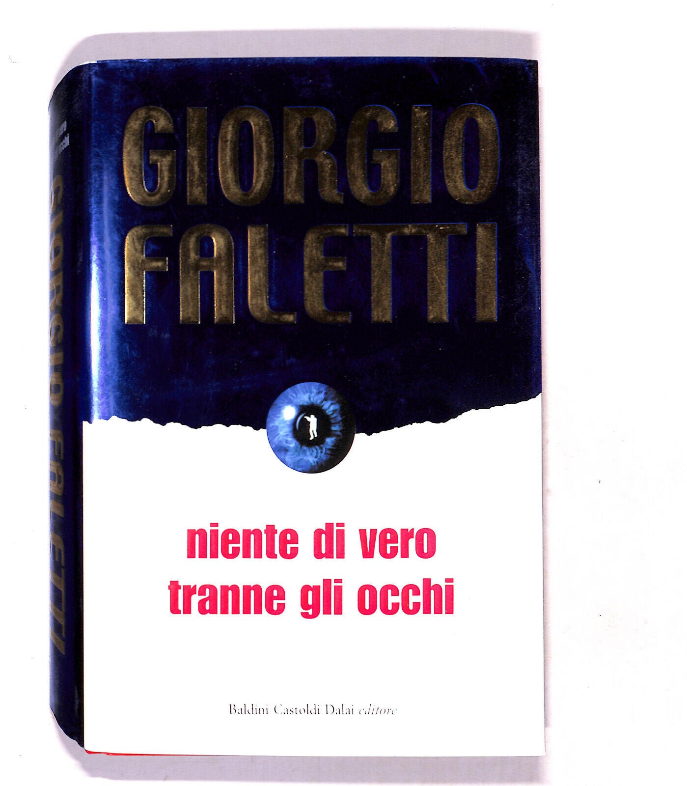 EBOND Niente Di Vero Tranne Gli Occhi Di Giorgio Faletti Libro LI019411