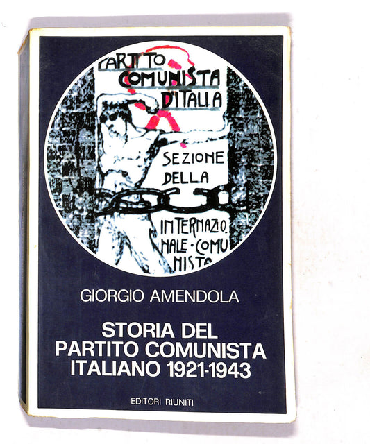 EBOND Storia Del Partito Comunista Italiano 1921/1943 G. Amendola Libro LI019556