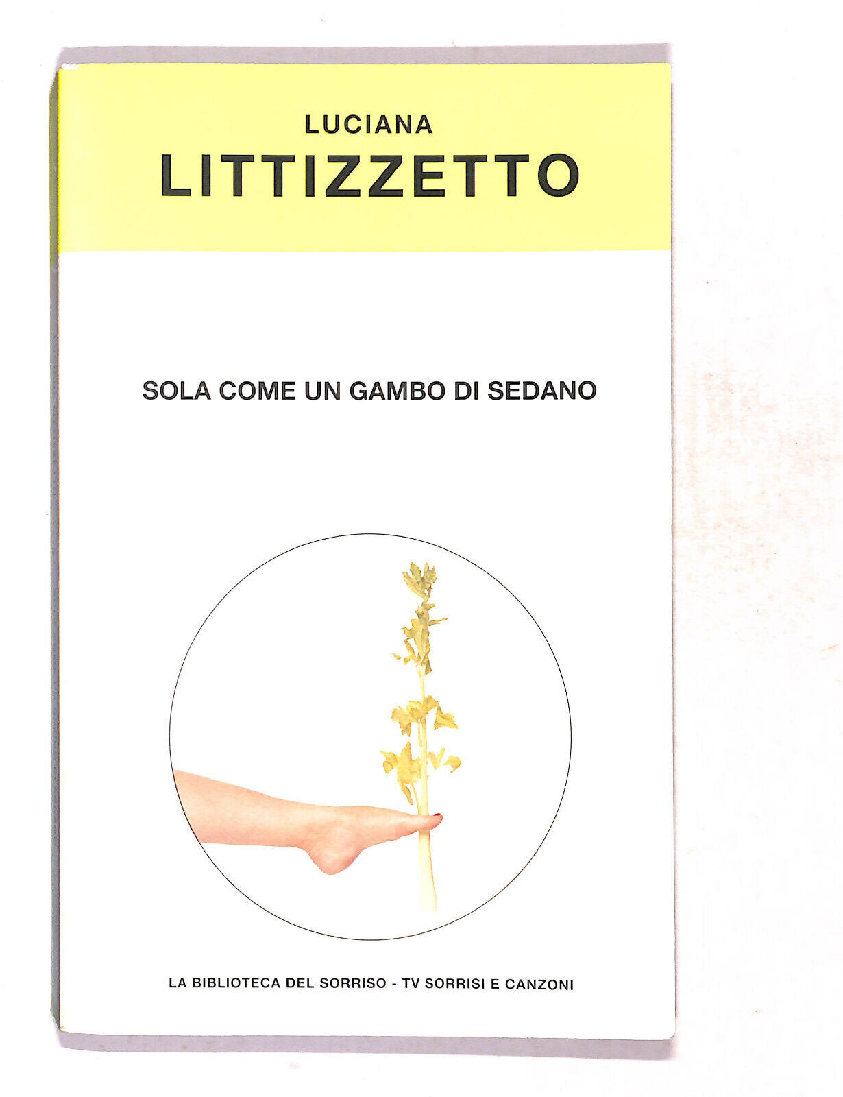 EBOND Sola Come Un Gambo Di Sedano Di Luciana Littizzetto Libro LI019853