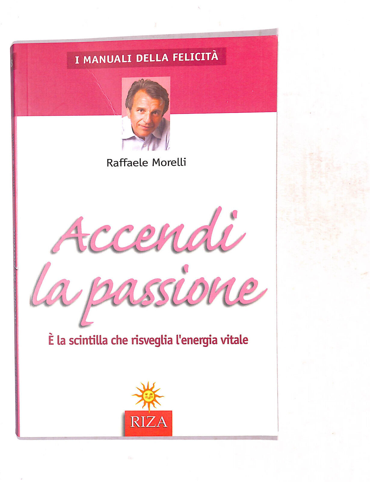 EBOND Manuali D. Felicita Accendi La Passione Di Raffaele Morelli Libro LI019854