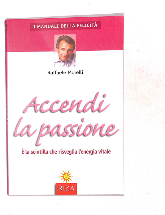 EBOND Manuali D. Felicita Accendi La Passione Di Raffaele Morelli Libro LI019854