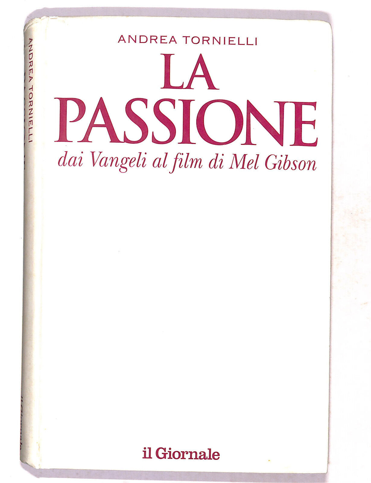 EBOND La Passione Dai Vangeli Al Film Mel Gibson Andrea Tornielli Libro LI019866