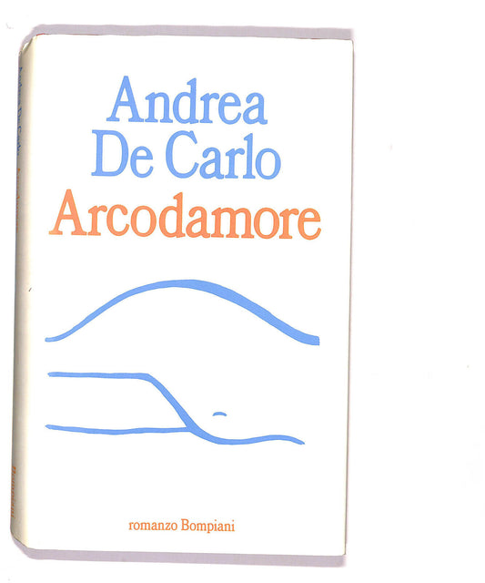 EBOND Arcodamore Di Andrea De Carlo Libro LI020256