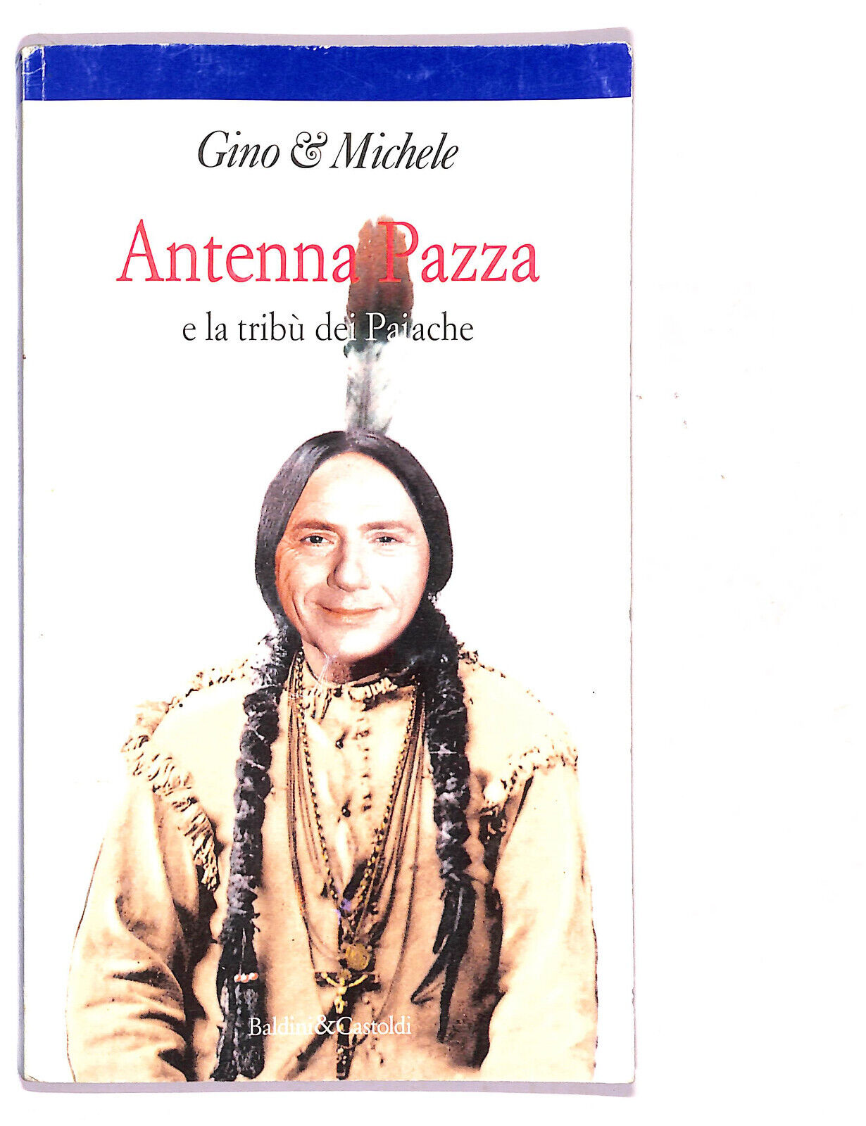 EBOND Antenna Pazza e La Tribu Dei Paiache Di Gino & Michele 1996 Libro LI020754