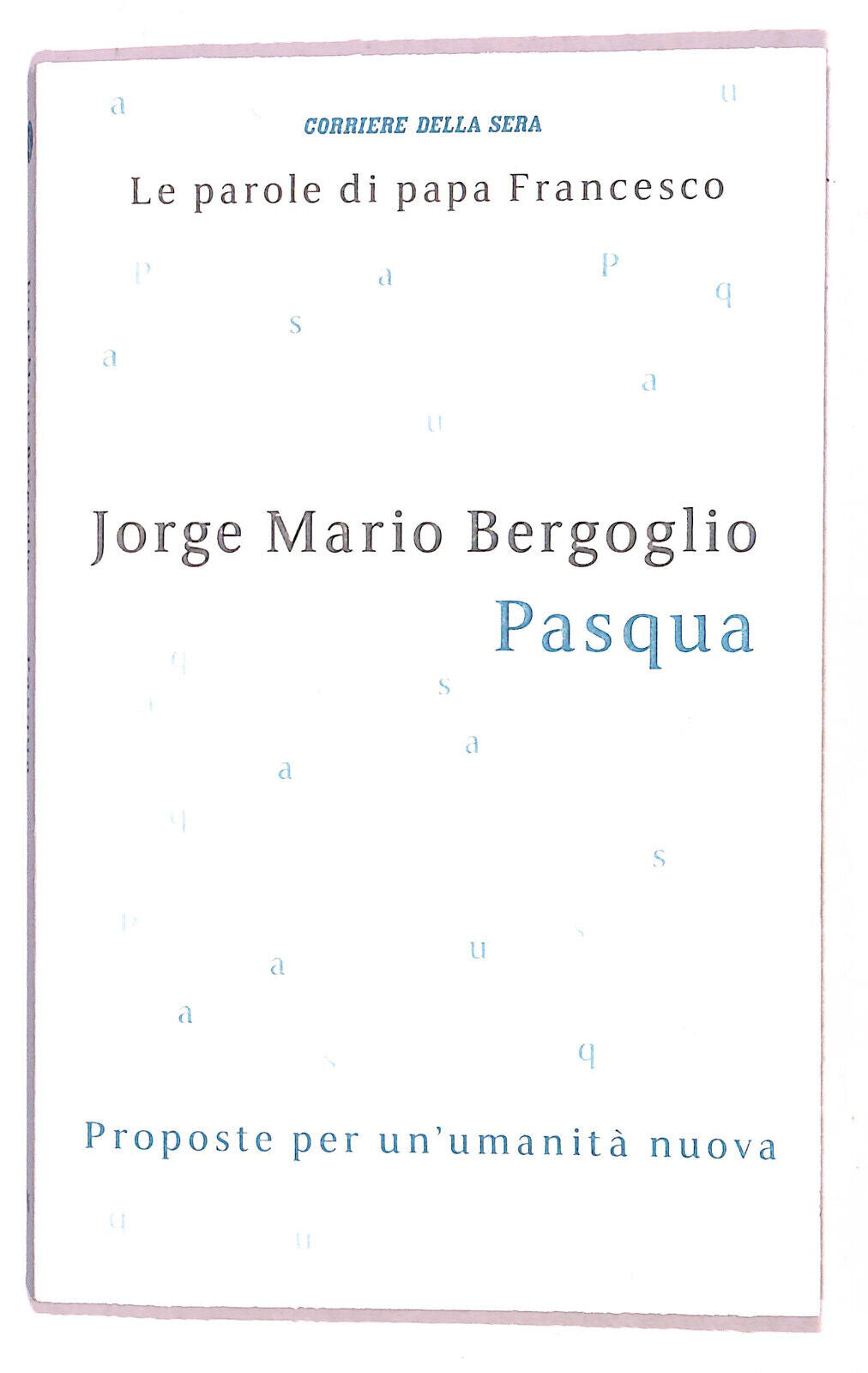 EBOND Le Parole Di Papa Francesco Pasqua N. 16 Cor. Della Sera Libro LI021358
