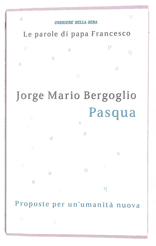 EBOND Le Parole Di Papa Francesco Pasqua N. 16 Cor. Della Sera Libro LI021358