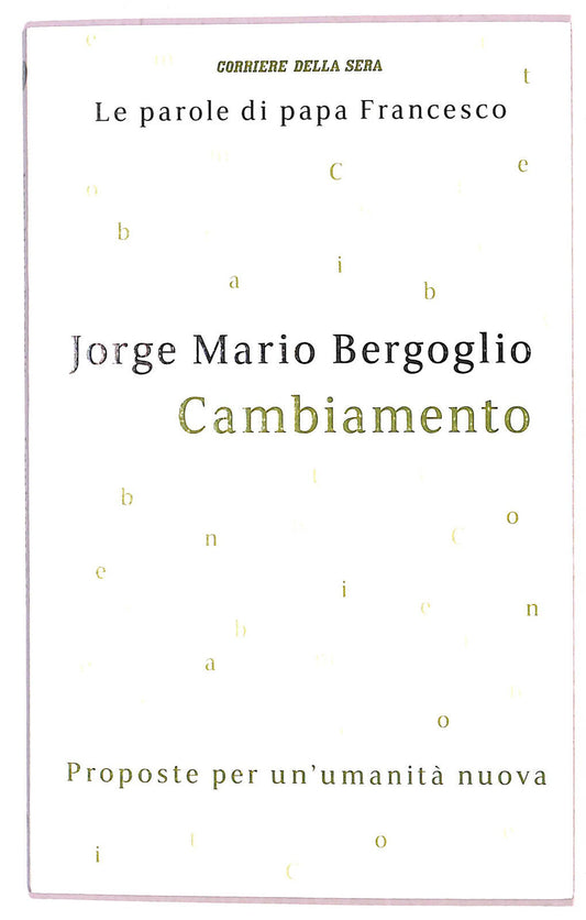 EBOND Le Parole Di Papa Francesco Cambiamento n 19 C.. Della Sera Libro LI021361