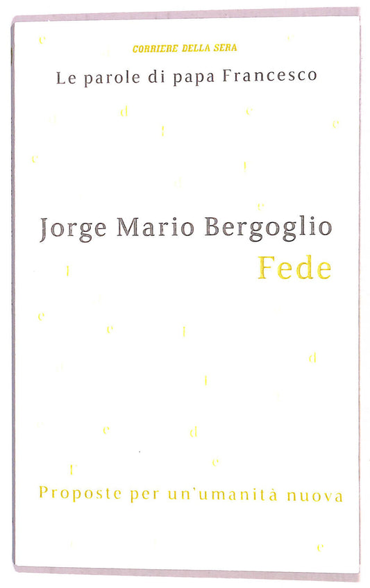 EBOND Le Parole Di Papa Francesco Fede N. 14 Cor. Della Sera Libro LI021406
