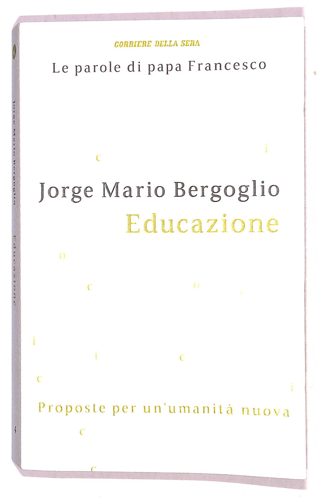 EBOND Le Parole Di Papa Francesco Educazione N. 4 Cor. Della Sera Libro LI021458