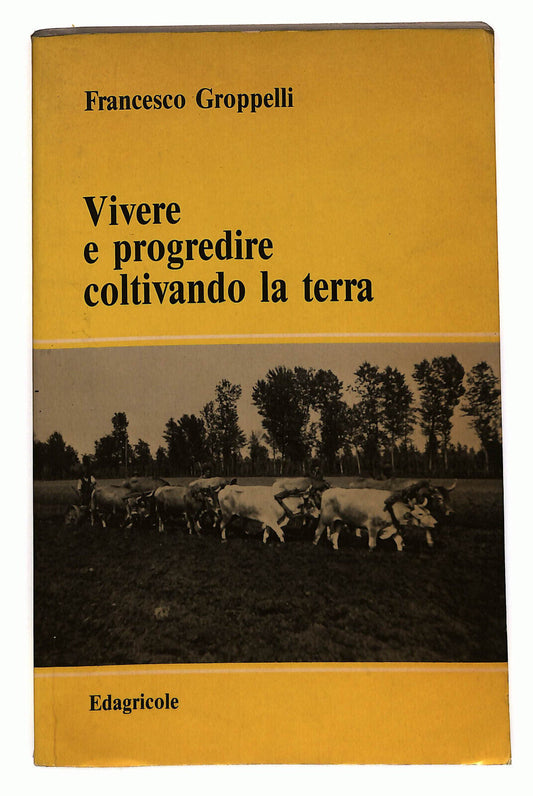 EBOND Vivere e Progredire Coltivando La Terra Di F. Groppelli Libro LI021607
