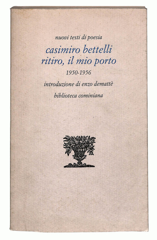 EBOND Ritiro Il Mio Porto Casimiro Bettelli 1950-1956 Libro LI023216