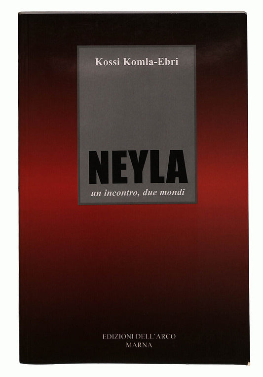 EBOND Neyla Un Incontro, Due Mondi Di Kossi Komla-ebri Libro LI023252